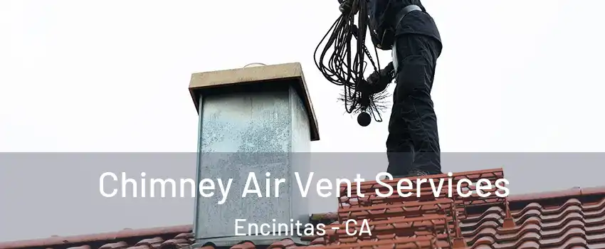  Chimney Air Vent Services Encinitas - CA