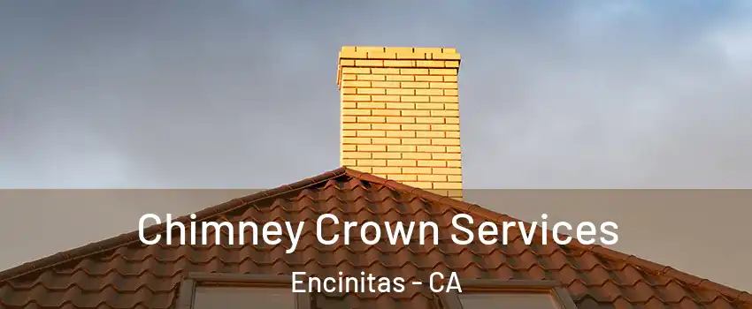 Chimney Crown Services Encinitas - CA