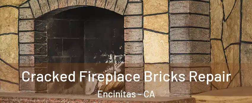  Cracked Fireplace Bricks Repair Encinitas - CA