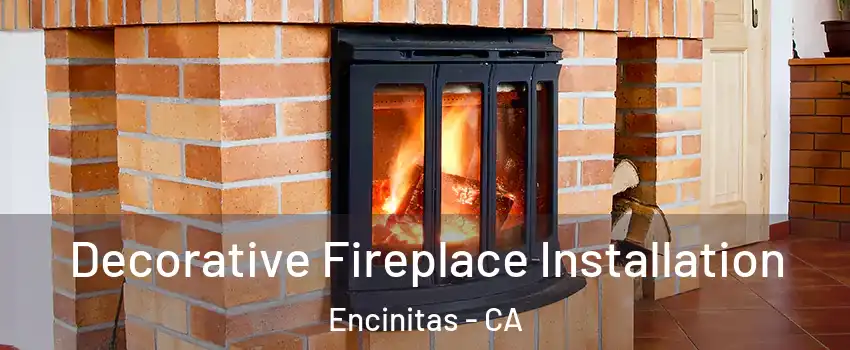  Decorative Fireplace Installation Encinitas - CA