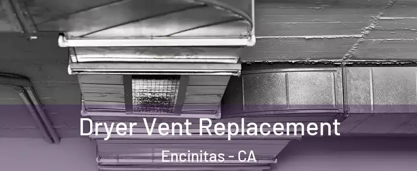  Dryer Vent Replacement Encinitas - CA