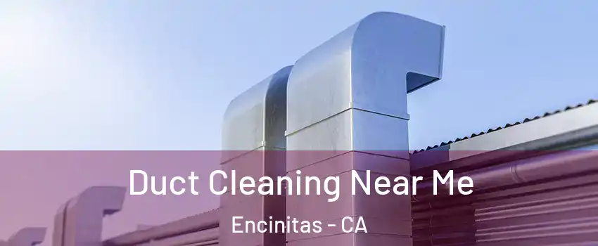  Duct Cleaning Near Me Encinitas - CA