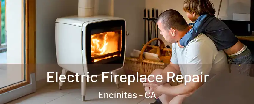  Electric Fireplace Repair Encinitas - CA