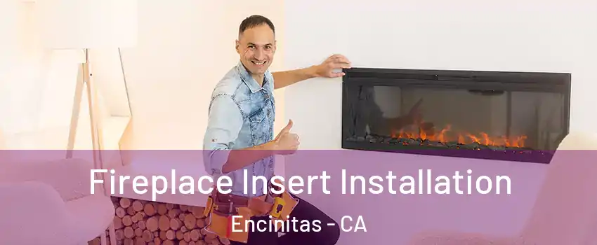  Fireplace Insert Installation Encinitas - CA