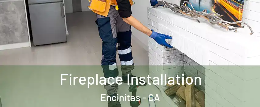  Fireplace Installation Encinitas - CA