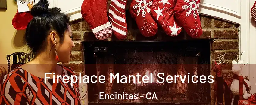  Fireplace Mantel Services Encinitas - CA