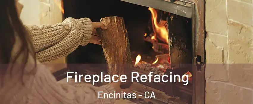  Fireplace Refacing Encinitas - CA