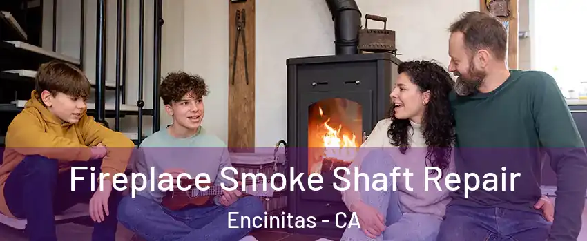  Fireplace Smoke Shaft Repair Encinitas - CA