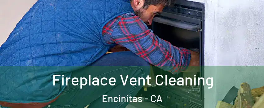  Fireplace Vent Cleaning Encinitas - CA