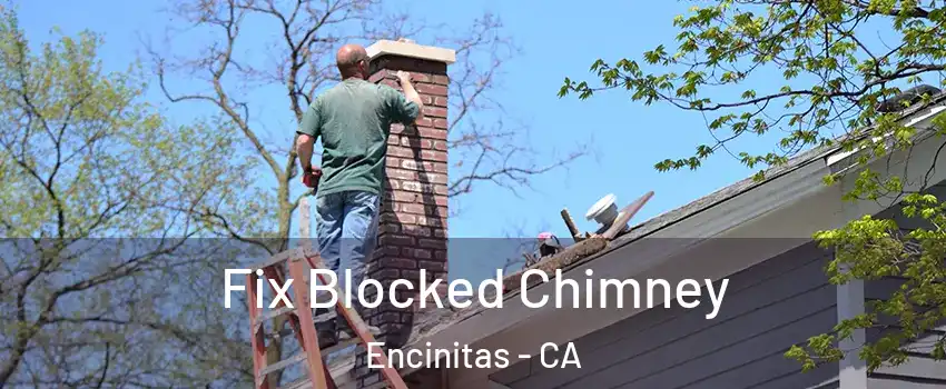  Fix Blocked Chimney Encinitas - CA