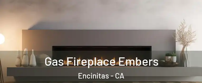  Gas Fireplace Embers Encinitas - CA