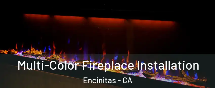  Multi-Color Fireplace Installation Encinitas - CA
