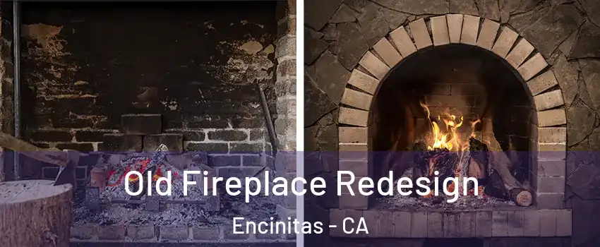  Old Fireplace Redesign Encinitas - CA