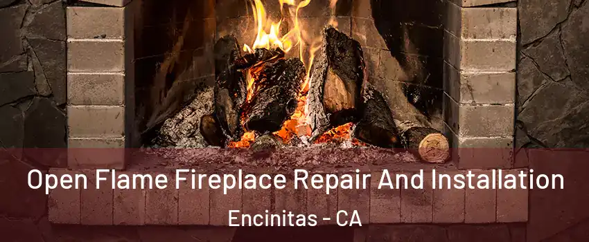  Open Flame Fireplace Repair And Installation Encinitas - CA