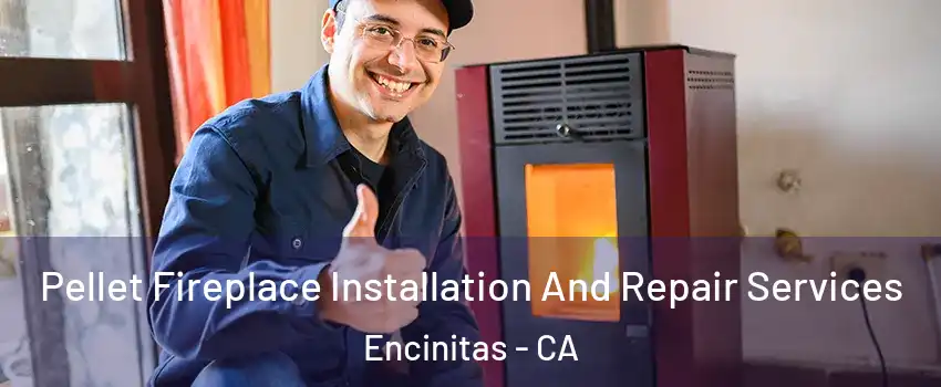  Pellet Fireplace Installation And Repair Services Encinitas - CA