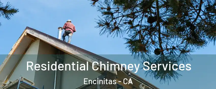  Residential Chimney Services Encinitas - CA