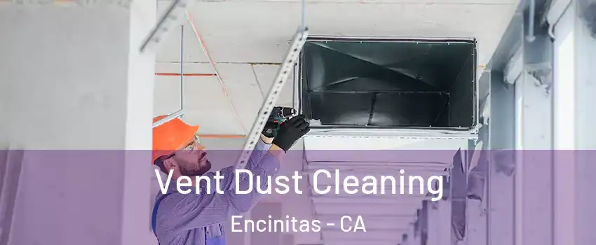  Vent Dust Cleaning Encinitas - CA