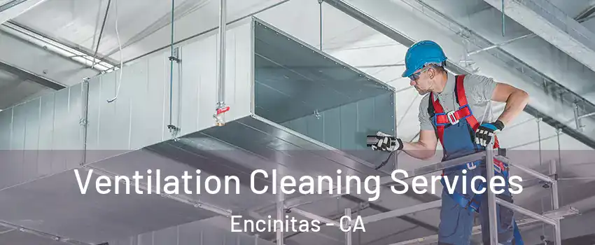  Ventilation Cleaning Services Encinitas - CA