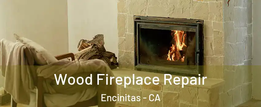 Wood Fireplace Repair Encinitas - CA