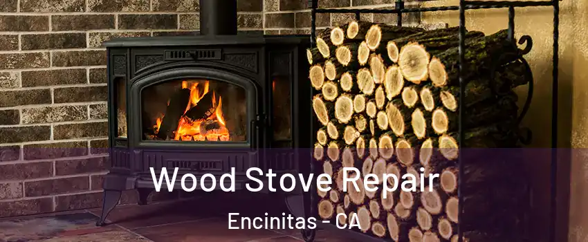  Wood Stove Repair Encinitas - CA